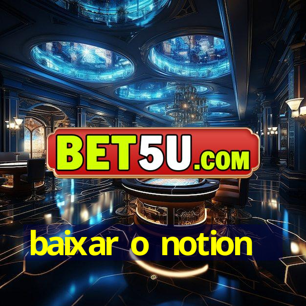 baixar o notion